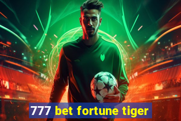 777 bet fortune tiger